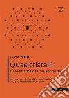 Quasicristalli. L'avventura di una scoperta libro