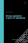 Stress ossidativo e sport di resistenza libro