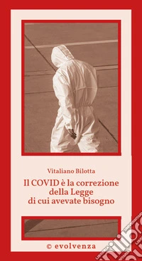 Il Covid è la correzione della Legge di cui avevate bisogno libro