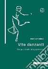 Vite danzanti. Tango vissuto, tango pensato libro