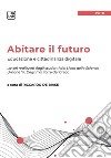 Abitare il futuro. Educazione e cittadinanza digitale libro di De Biase R. (cur.)