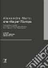 Alexandre Marc: una vita per l'Europa. Passeggiate europeiste attraverso il Fondo Marc della Biblioteca «Enrico Barone»-CDE «Altiero Spinelli» libro