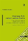 Imprese 5.0: veloci senza fretta. Manuale narrato: racconti, suggerimenti e tecniche per il fare impresa dopo la pandemia libro