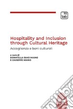 Hospitality and Inclusion through Cultural Heritage. Accoglienza e beni culturali. Ediz. italiana e inglese libro