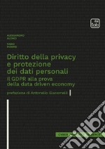 Diritto della privacy e protezione dei dati personali. Il GDPR alla prova della data driven economy