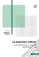 La pop(ular) culture e la creazione di uno spazio pubblico globale libro