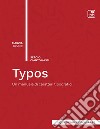 Typos. Un manuale di caratteri tipografici libro