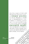 Racconti scelti libro