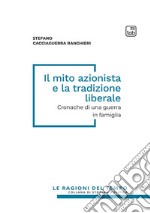 Il mito azionista e la tradizione liberale. Cronache di una guerra in famiglia libro