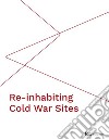 Re-inhabiting cold war sites libro