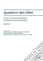 Quaderni del CIRM. Centro Interuniversitario di Ricerca sulle Metafore. Vol. 1 libro