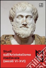 Studi sull'Aristotelismo medievale (secoli VI-XVI) (2021). Vol. 1 libro