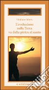 L'evoluzione sulla Terra va dalla pietra al santo libro