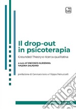 Il drop-out in psicoterapia. Grounded theory e ricerca qualitativa libro