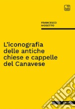 L'iconografia delle antiche chiese e cappelle del Canavese libro