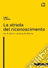 La strada del riconoscimento. Lectio divina sul Vangelo di Luca libro