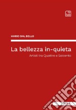 La bellezza in-quieta. Artisti tra Quattro e Seicento libro