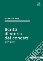 Scritti di storia dei concetti (2017-2021) libro