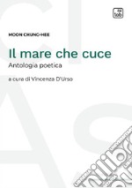 Il mare che cuce. Antologia poetica libro