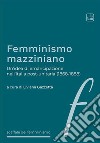 Femminismo mazziniano. Un'idea di emancipazione nell'Italia post-unitaria (1868-1888) libro