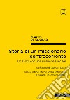 Storia di un missionario controcorrente. Un santo con una missione speciale. Nuova ediz. libro