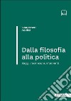 Dalla filosofia alla politica. Saggi, recensioni, interventi libro di Aqueci Francesco