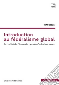 Introduction au fédéralisme global. L'école de pensée ordre nouveau libro