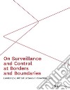 On surveillance and control at borders and boundaries. Landscape, infrastructures and architecture. Ediz. integrale libro