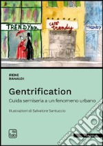 Gentrification. Guida semiseria a un fenomeno urbano libro