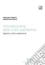 Introduzione alle cure palliative. Approcci, attori, esperienze libro