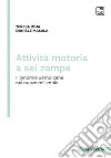 Attività motoria a sei zampe. Il binomio uomo-cane nel nuovo millennio libro