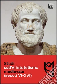 Studi sull'Aristotelismo medievale (secoli VI-XVI) (2021). Vol. 2 libro