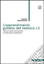 L'apprendimento guidato del tedesco L2. Teorie, ricerche empiriche e implicazioni didattiche