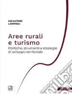 Aree rurali e turismo. Politiche, strumenti e strategie di sviluppo territoriale