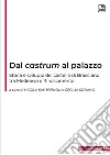 Dal castrum al palazzo. Storia e sviluppi del castello di Bracciano tra Medioevo e Rinascimento. Ediz. integrale libro