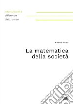 La matematica della società. Nuova ediz.