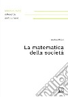 La matematica della società. Nuova ediz. libro di Pitasi Andrea