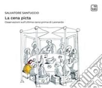 La cena picta. Osservazioni sull'Ultima cena prima di Leonardo