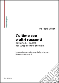 L'ultimo zoo e altri racconti. Il destino del cinismo nell'Europa centro-orientale libro