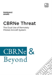 CBRNe Threat. The dual use of remotely piloted aircraft system. Ediz. integrale