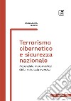 Terrorismo cibernetico e sicurezza nazionale. Potenziale metamorfosi della minaccia eversiva libro