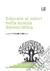 Educare ai valori nella scuola democratica libro di Benelli C. (cur.)