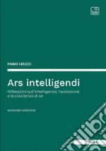 Ars intelligendi. Riflessioni sull'intelligenza, l'astrazione e la coscienza di sé libro