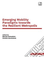 Emerging mobility paradigms towards the resilient metropolis. Ediz. italiana e inglese