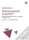 Dominazioni e poteri. Riflessioni sulla libertà, sulla società e sul governo libro di Santayana George