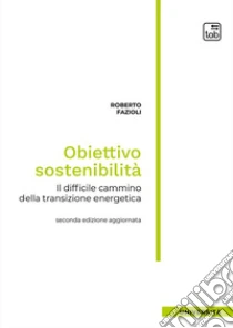 Obiettivo sostenibilit�. Il difficile cammino della transizione energetica