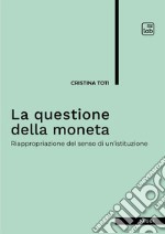 La questione della moneta. Riappropriazione del senso di un'istituzione