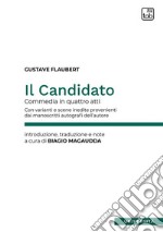 Il candidato. Commedia in quattro atti. Con varianti e scene inedite provenienti dai manoscritti autografi dell'autore. Ediz. critica libro