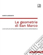 Le geometrie di San Marco. Le strutture compositive del pavimento della Basilica libro