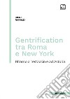 Gentrification tra Roma e New York. Ritorno a Testaccio e ad Astoria libro